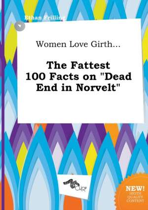 Women Love Girth... the Fattest 100 Facts on Dead End in Norvelt de Ethan Frilling