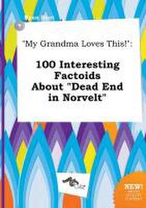 My Grandma Loves This!: 100 Interesting Factoids about Dead End in Norvelt de Ryan Root