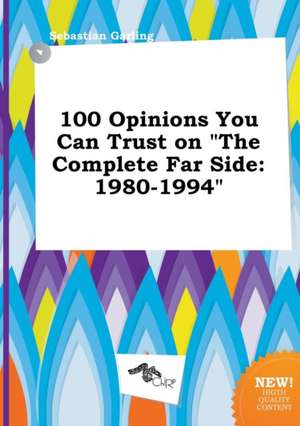 100 Opinions You Can Trust on the Complete Far Side: 1980-1994 de Sebastian Garling