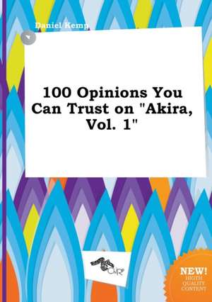 100 Opinions You Can Trust on Akira, Vol. 1 de Daniel Kemp