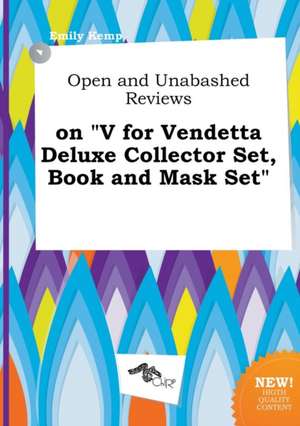 Open and Unabashed Reviews on V for Vendetta Deluxe Collector Set, Book and Mask Set de Emily Kemp