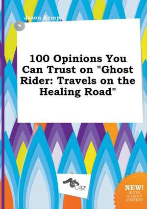 100 Opinions You Can Trust on Ghost Rider: Travels on the Healing Road de Jason Kemp