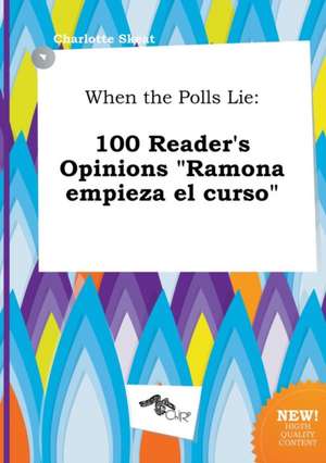 When the Polls Lie: 100 Reader's Opinions Ramona Empieza El Curso de Charlotte Skeat