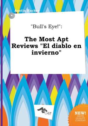 Bull's Eye!: The Most Apt Reviews El Diablo En Invierno de Austin Hacker