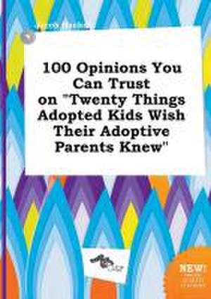 100 Opinions You Can Trust on Twenty Things Adopted Kids Wish Their Adoptive Parents Knew de Jacob Hacker