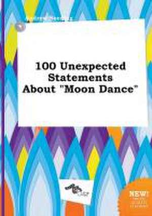 100 Unexpected Statements about Moon Dance de Andrew Seeding