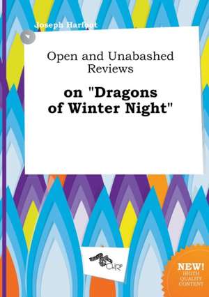 Open and Unabashed Reviews on Dragons of Winter Night de Joseph Harfoot