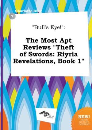 Bull's Eye!: The Most Apt Reviews Theft of Swords: Riyria Revelations, Book 1 de Charlotte Bing