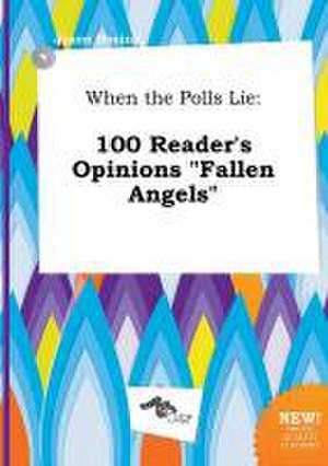 When the Polls Lie: 100 Reader's Opinions Fallen Angels de Jason Boeing