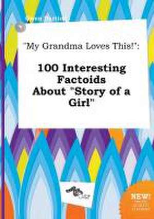 My Grandma Loves This!: 100 Interesting Factoids about Story of a Girl de Owen Darting