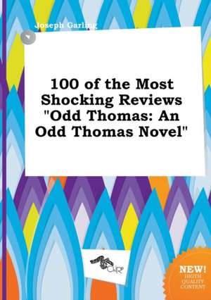 100 of the Most Shocking Reviews Odd Thomas: An Odd Thomas Novel de Joseph Garling