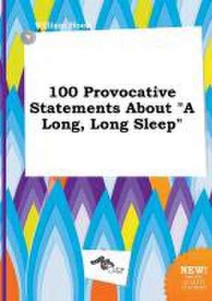 100 Provocative Statements about a Long, Long Sleep de William Hook