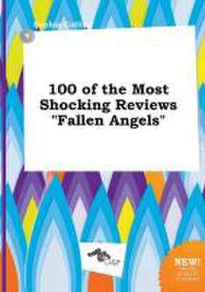 100 of the Most Shocking Reviews Fallen Angels de Sophia Colling