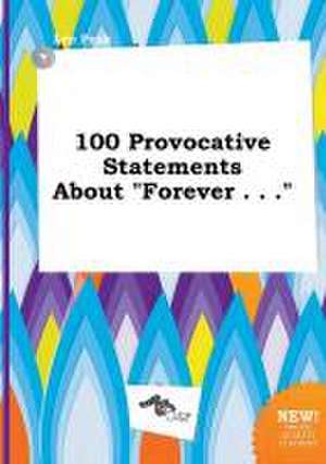 100 Provocative Statements about Forever . . . de Leo Peak