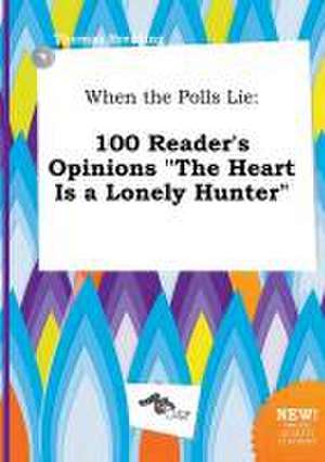 When the Polls Lie: 100 Reader's Opinions the Heart Is a Lonely Hunter de Thomas Brenting