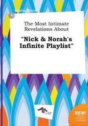 The Most Intimate Revelations about Nick & Norah's Infinite Playlist de Austin Blunt