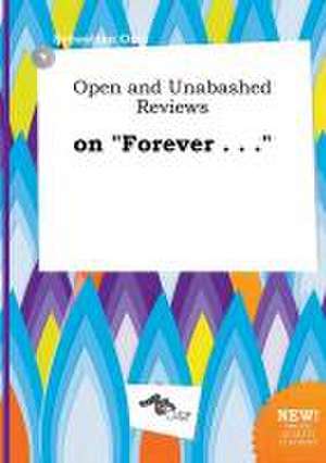 Open and Unabashed Reviews on Forever . . . de Sebastian Orry