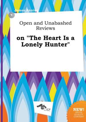 Open and Unabashed Reviews on the Heart Is a Lonely Hunter de James Anning