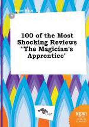 100 of the Most Shocking Reviews the Magician's Apprentice de Isaac Root