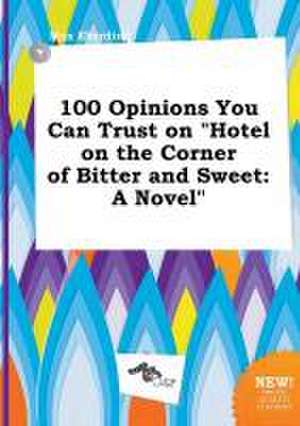 100 Opinions You Can Trust on Hotel on the Corner of Bitter and Sweet de Max Eberding