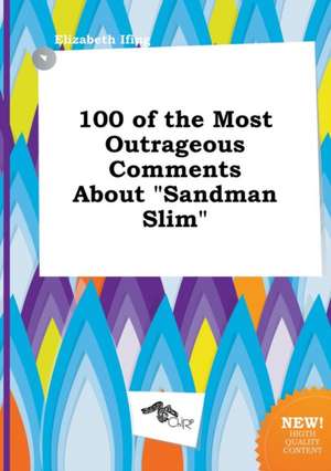 100 of the Most Outrageous Comments about Sandman Slim de Elizabeth Ifing