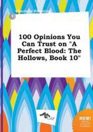 100 Opinions You Can Trust on a Perfect Blood: The Hollows, Book 10 de Charlotte Rimming