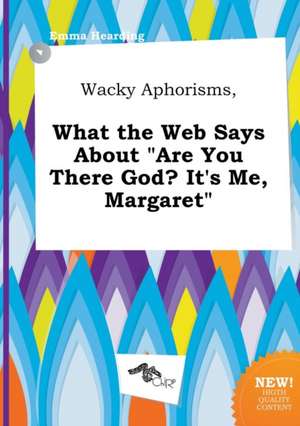 Wacky Aphorisms, What the Web Says about Are You There God? It's Me, Margaret de Emma Hearding