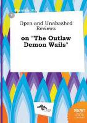 Open and Unabashed Reviews on the Outlaw Demon Wails de Christian Root