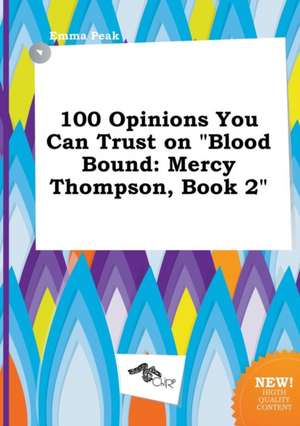 100 Opinions You Can Trust on Blood Bound: Mercy Thompson, Book 2 de Emma Peak