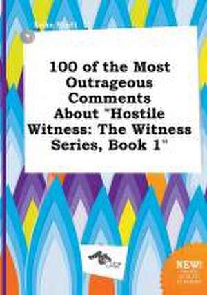 100 of the Most Outrageous Comments about Hostile Witness: The Witness Series, Book 1 de Luke Stott