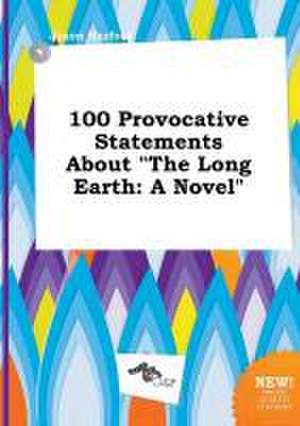 100 Provocative Statements about the Long Earth de Jason Harfoot