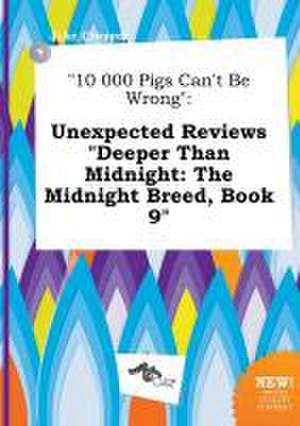 10 000 Pigs Can't Be Wrong: Unexpected Reviews Deeper Than Midnight: The Midnight Breed, Book 9 de Jake Cropper