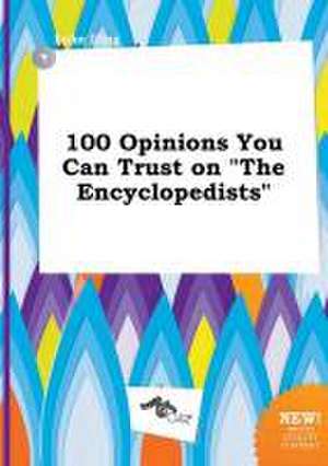 100 Opinions You Can Trust on the Encyclopedists de Luke Ifing