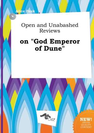 Open and Unabashed Reviews on God Emperor of Dune de Alice Peak