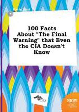 100 Facts about the Final Warning That Even the CIA Doesn't Know de David Root