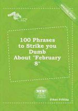 100 Phrases to Strike You Dumb about February 8 de Ethan Frilling