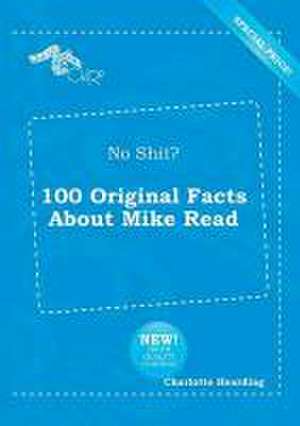 No Shit? 100 Original Facts about Mike Read de Charlotte Hearding