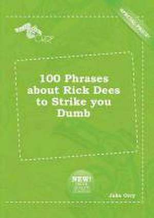 100 Phrases about Rick Dees to Strike You Dumb de Jake Orry