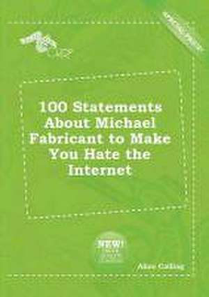 100 Statements about Michael Fabricant to Make You Hate the Internet de Alice Colling