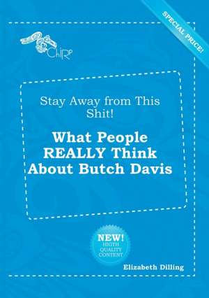 Stay Away from This Shit! What People Really Think about Butch Davis de Elizabeth Dilling