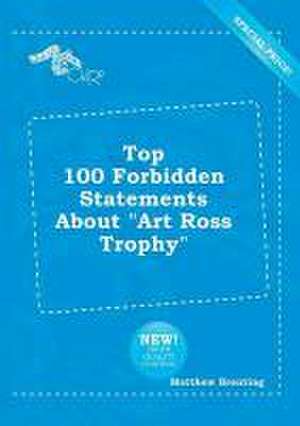 Top 100 Forbidden Statements about Art Ross Trophy de Matthew Brenting