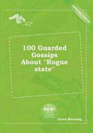 100 Guarded Gossips about Rogue State de Grace Manning