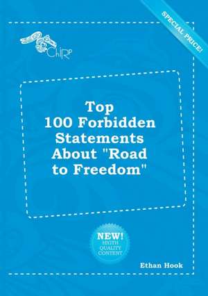 Top 100 Forbidden Statements about Road to Freedom de Ethan Hook