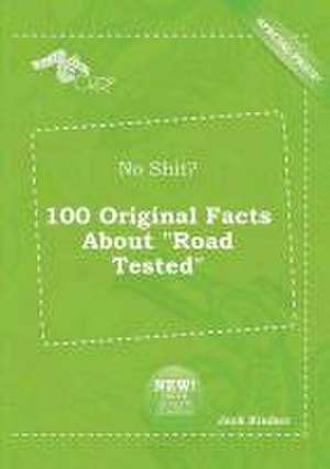 No Shit? 100 Original Facts about Road Tested de Jack Kimber