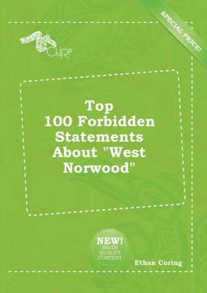 Top 100 Forbidden Statements about West Norwood de Ethan Coring