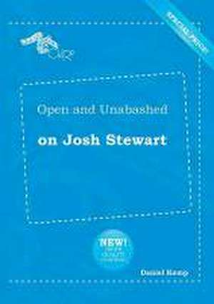 Open and Unabashed on Josh Stewart de Daniel Kemp