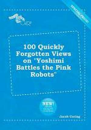 100 Quickly Forgotten Views on Yoshimi Battles the Pink Robots de Jacob Coring