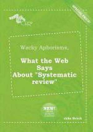 Wacky Aphorisms, What the Web Says about Systematic Review de Jake Brock