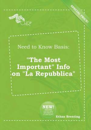 Need to Know Basis: The Most Important Info on La Repubblica de Ethan Brenting