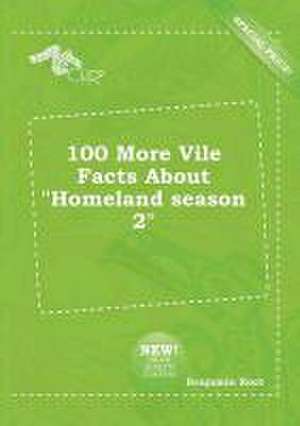 100 More Vile Facts about Homeland Season 2 de Benjamin Root